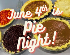 Homemade Pie Night, Wednesday 6/4